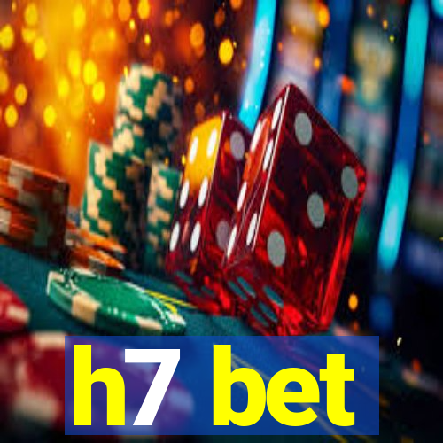 h7 bet